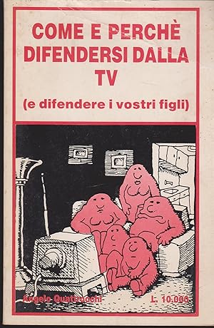 Bild des Verkufers fr Come e perch difendersi dalla TV (e difendere i vostri figli) zum Verkauf von Libreria Tara