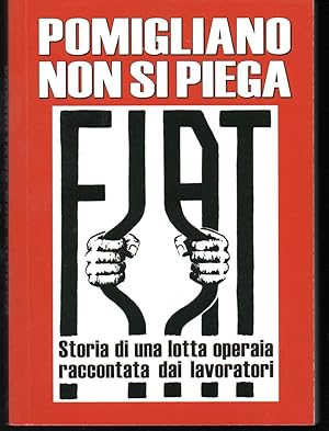 Seller image for Pomigliano non si piega Storia di una lotta operaia raccontata dai lavoratori for sale by Libreria Tara