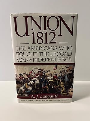 Immagine del venditore per Union 1812: The Americans Who Fought the Seccond War of Independence [FIRST EDITION, FIRST PRINTING] venduto da Vero Beach Books