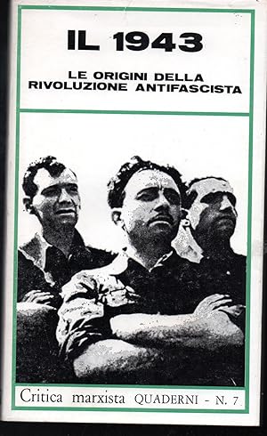 Seller image for Critica marxista: Il 1943 Le origini della Rivoluzione antifascista Quaderni n. 7 for sale by Libreria Tara
