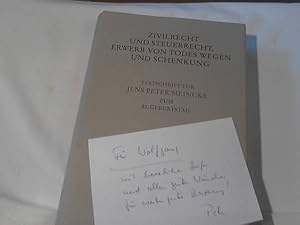 Zivilrecht und Steuerrecht, Erwerb von Todes wegen und Schenkung : Festschrift für Jens Peter Mei...