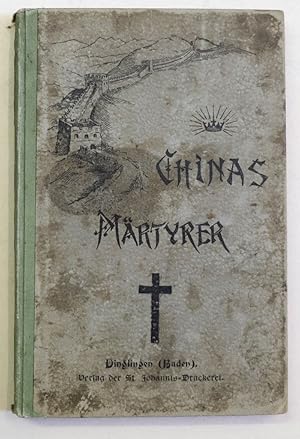 Imagen del vendedor de Chinas Mrtyrer. Aus der Christen-Verfolgung in China im Jahre 1900. Herausgegeben von P. H. Coerper. a la venta por Antiquariat Martin Barbian & Grund GbR