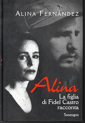 Imagen del vendedor de Alina La figlia di Fidel Castro racconta a la venta por Libreria Tara