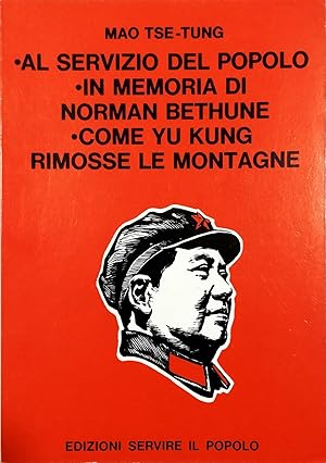 Immagine del venditore per Al servizio del popolo - In memoria di Norman Bethune - Come Yu Kung rimosse le montagne Con le guide allo studio del Quotidiano dell'Esercito popolare di Liberazione venduto da Libreria Tara