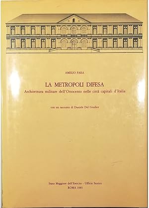 Seller image for La metropoli difesa Architettura militare dell'Ottocento nelle citt capitali d'Italia for sale by Libreria Tara