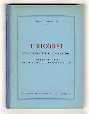 I ricorsi amministrativi e contenziosi contro gli atti della pubblica amministrazione.