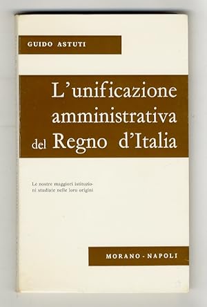 Immagine del venditore per L'unificazione amministrativa del Regno d'Italia. venduto da Libreria Oreste Gozzini snc