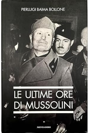 Seller image for Le ultime ore di Mussolini for sale by Libreria Tara