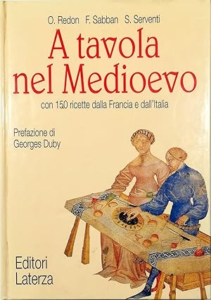 Seller image for A tavola nel Medioevo Con 150 ricette dalla Francia e dall'Italia for sale by Libreria Tara