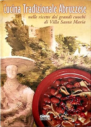 Seller image for Cucina tradizionale abruzzese nelle ricette dei grandi cuochi di Villa Santa Maria for sale by Libreria Tara