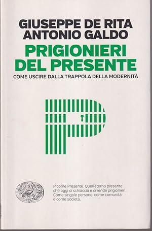 Seller image for Prigionieri del presente Come uscire dalla trappola della modernit for sale by Libreria Tara