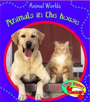 Seller image for Little Nippers: Animals in the House (Animal Worlds) for sale by WeBuyBooks