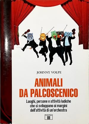 Imagen del vendedor de Animali da palcoscenico Luoghi, persone e attivit ludiche che si sviluppano ai margini dell'attivit di un'orchestra a la venta por Libreria Tara