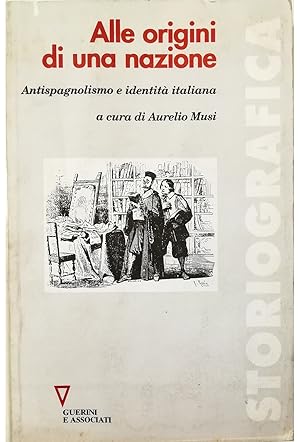 Bild des Verkufers fr Alle origini di una nazione Antispagnolismo e identit italiana zum Verkauf von Libreria Tara