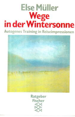 Wege in der Wintersonne. Autogenes Training in Reiseimpressionen.
