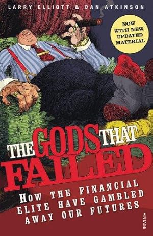 Immagine del venditore per The Gods That Failed: How the Financial Elite Have Gambled Away Our Futures venduto da WeBuyBooks