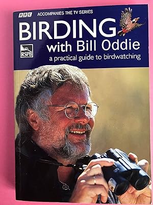 Seller image for BIRDING WITH BILL ODDIE a Practical Guide to Birdwatching [Signed] for sale by LOE BOOKS