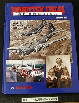 Seller image for Forgotten Fields of America: World War II Bases and Training, Then and Now, Vol. III. for sale by Kurtis A Phillips Bookseller