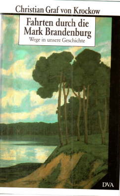 Fahrten durch die Mark Brandenburg. Wege in unsere Geschichte.