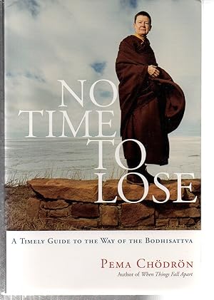 No Time to Lose: A Timely Guide to the Way of the Bodhisattva