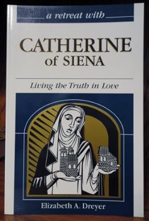 Seller image for Retreat with Catherine of Sienna: Living the Truth in Love for sale by WeBuyBooks