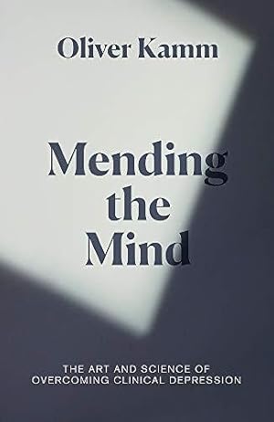 Bild des Verkufers fr Mending the Mind: The Art and Science of Overcoming Clinical Depression zum Verkauf von WeBuyBooks
