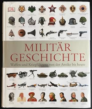 Militärgeschichte: Waffen und Kriegführung von der Antike bis heute.