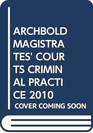 Immagine del venditore per ARCHBOLD MAGISTRATES' COURTS CRIMINAL PRACTICE 2010 venduto da WeBuyBooks