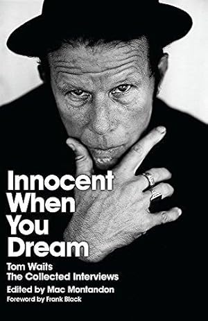 Seller image for Innocent When You Dream: Tom Waits: The Collected Interviews for sale by WeBuyBooks