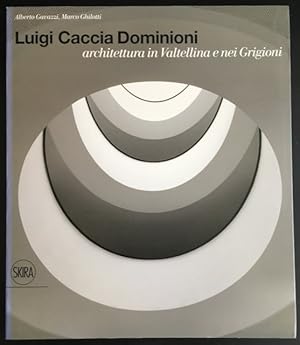 Image du vendeur pour Luigi Caccia Dominione: Architettura in Valtellina e nei Grigioni. mis en vente par Antiquariat Im Seefeld / Ernst Jetzer