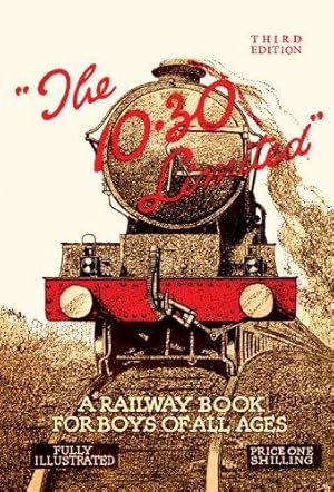 Bild des Verkufers fr The 10.30 Limited: A Railway Book for Boys of All Ages zum Verkauf von WeBuyBooks