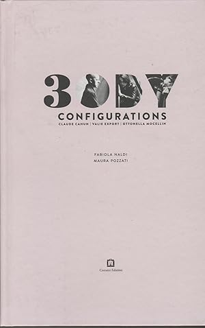 Immagine del venditore per 3ODY CONFIGURATIONS Claude Cahun/Valie Export/Ottonella Mocellin venduto da MULTI BOOK