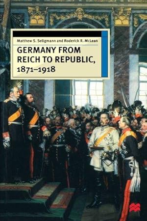 Seller image for Germany from Reich to Republic, 1871-1918 (European History in Perspective) for sale by WeBuyBooks