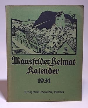 Bild des Verkufers fr Mansfelder Heimat-Kalender 1931. Jahrbuch fr das Mansfelder Land und die benachbarten Kreise. 10. Jahrgang. Mit Abbildungen und einem Frontispiz zum Verkauf von Antiquariat Dr. Lorenz Kristen