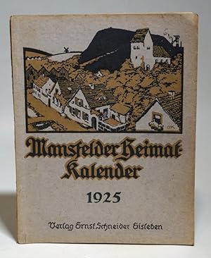 Bild des Verkufers fr Mansfelder Heimat-Kalender 1925. Jahrbuch fr das Mansfelder Land und die benachbarten Kreise [= 4. Jahrgang]. Mit Abbildungen und einem Frontispiz. zum Verkauf von Antiquariat Dr. Lorenz Kristen