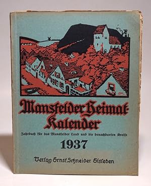 Bild des Verkufers fr Mansfelder Heimat-Kalender 1937. Jahrbuch fr das Mansfelder Land und die benachbarten Kreise. 16. Jahrgang. Mit Abbildungen und einem Frontispiz zum Verkauf von Antiquariat Dr. Lorenz Kristen