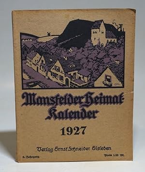 Bild des Verkufers fr Mansfelder Heimat-Kalender 1927. Jahrbuch fr das Mansfelder Land und die benachbarten Kreise. 6. Jahrgang. Mit Abbildungen und einem Frontispiz. zum Verkauf von Antiquariat Dr. Lorenz Kristen