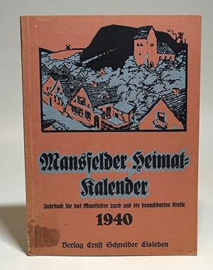 Bild des Verkufers fr Mansfelder Heimat-Kalender 1940. Jahrbuch fr das Mansfelder Land und die benachbarten Kreise. 19. Jahrgang. Mit Abbildungen. zum Verkauf von Antiquariat Dr. Lorenz Kristen