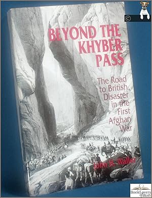 Bild des Verkufers fr Beyond the Khyber Pass: The Road to British Disaster in the First Afghan War zum Verkauf von BookLovers of Bath