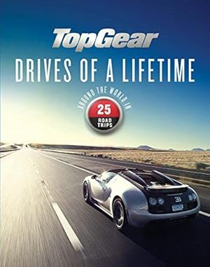 Bild des Verkufers fr Top Gear Drives of a Lifetime: Around the World in 25 Road Trips zum Verkauf von WeBuyBooks