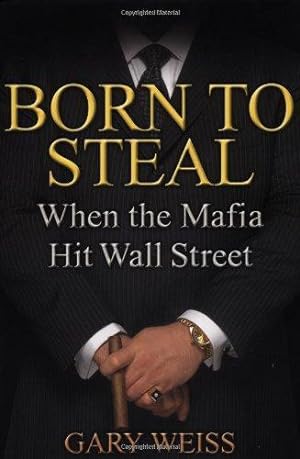 Bild des Verkufers fr Born to Steal: When the Mafia Hit Wall Street zum Verkauf von WeBuyBooks