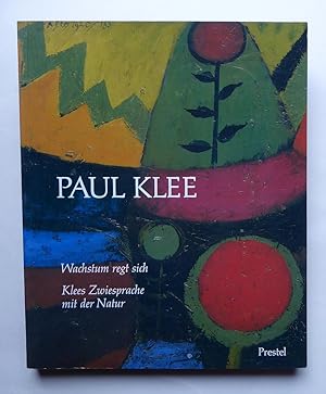 Seller image for Paul Klee. Wachstum regt sich. Klees Zwiesprache mit der Natur. for sale by Versandantiquariat Wolfgang Petry