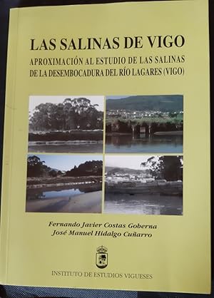 Seller image for LAS SALINAS DE VIGO, APROXIMACIN AL ESTUDIO DE LAS SALINAS DE LA DESEMBOCADURA DEL RO LAGARES (VIGO) for sale by Librera Pramo