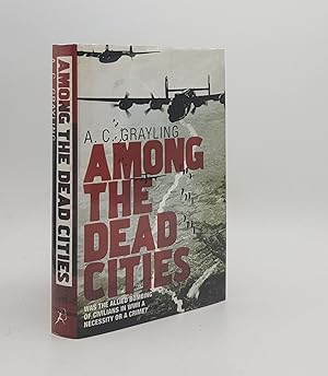 Image du vendeur pour AMONG THE DEAD CITIES Was the Allied Bombing of Civilians in WWII a Necessity or a Crime mis en vente par Rothwell & Dunworth (ABA, ILAB)