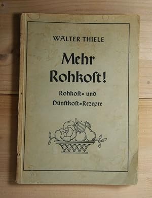 Imagen del vendedor de Mehr Rohkost! Rohkost- und Dnstkost-Rezepte. a la venta por Antiquariat Robert Loest