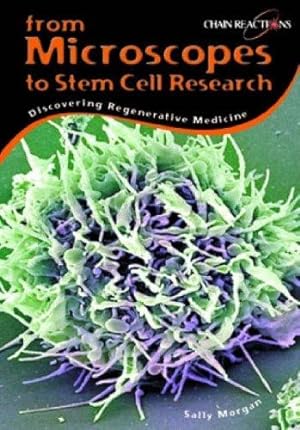 Seller image for From Microscopes to Stem Cell Research: Discovering Regenerative Medicine (Chain Reactions) for sale by WeBuyBooks
