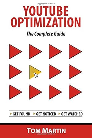 Seller image for YouTube Optimization - The Complete Guide: Get more YouTube subscribers, views and revenue by optimizing like the pros for sale by WeBuyBooks