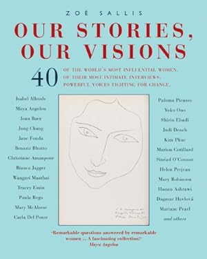 Seller image for Our Stories, Our Visions: 40 of the World's Most Influential Women. 40 of Their Most Intimate Interviews. 40 Powerful Voices Fighting for Change for sale by WeBuyBooks