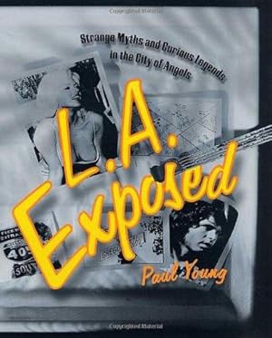 Seller image for L.A. Exposed: Strange Myths and Curious Legends in the City of Angels for sale by WeBuyBooks