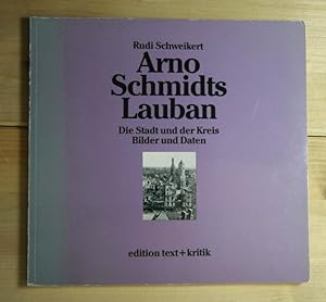 Seller image for Arno Schmidts Lauban. Die Stadt und der Kreis - Bilder und Daten. for sale by Antiquariat Robert Loest